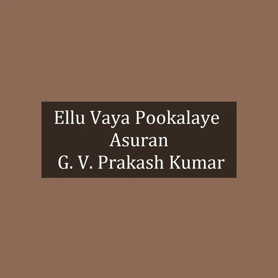 Ellu Vaya Pookalaye  | Asuran | G. V. Prakash Kumar