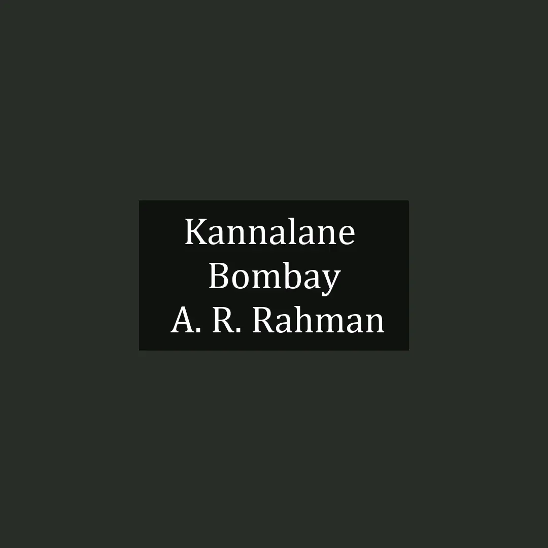 Kannalane  | Bombay | A. R. Rahman