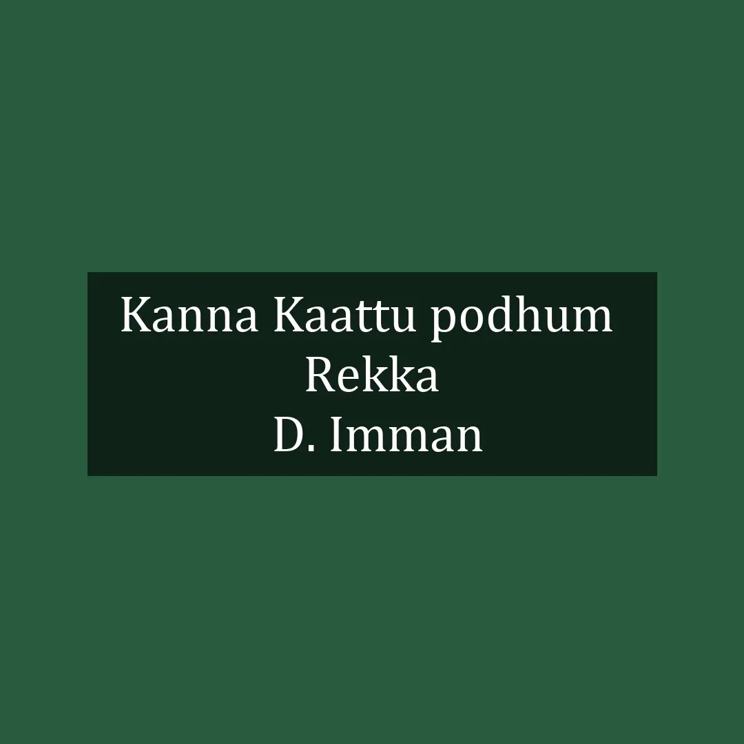 Kanna Kaattu podhum  | Rekka | D. Imman